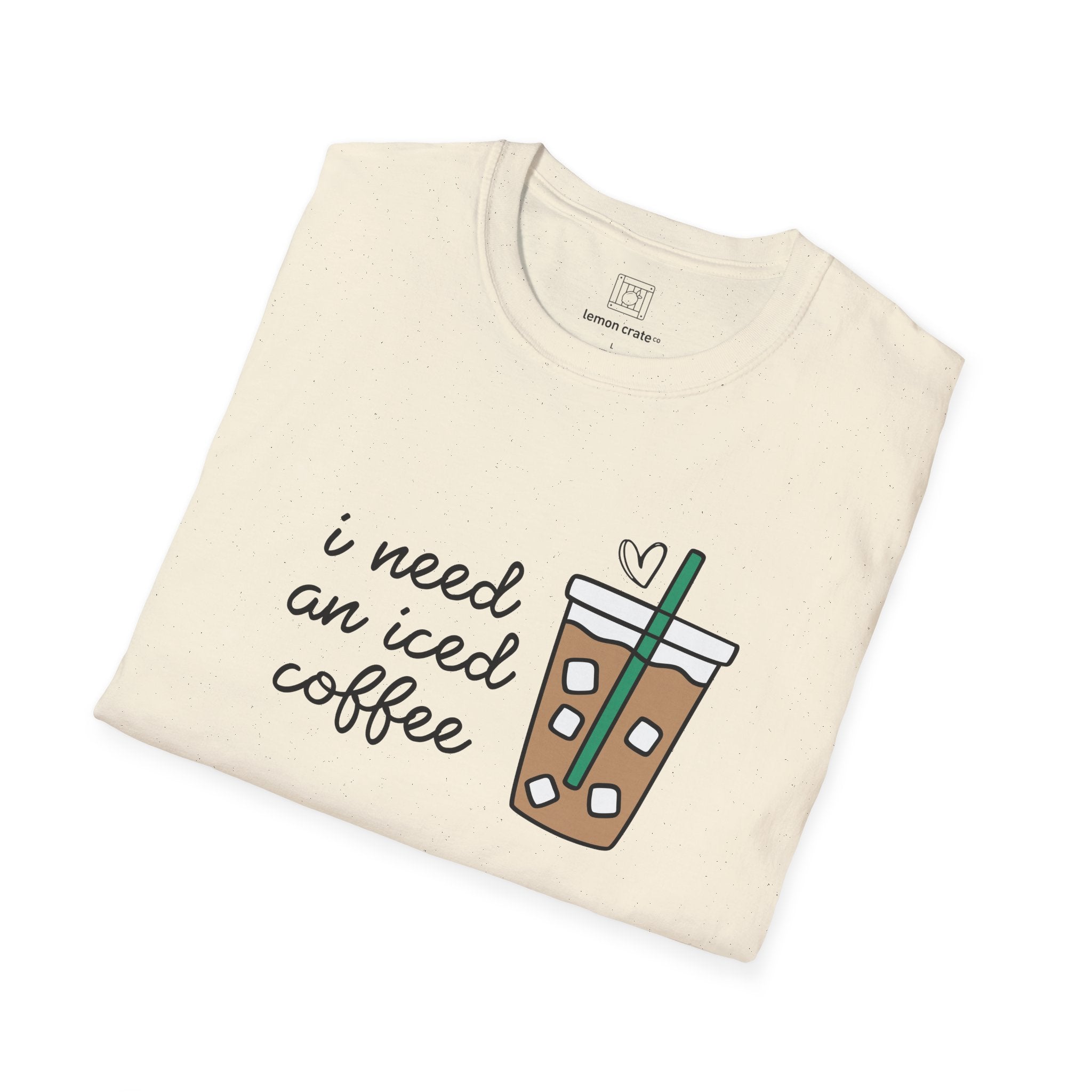 I Need an Iced Coffee Unisex T-Shirt