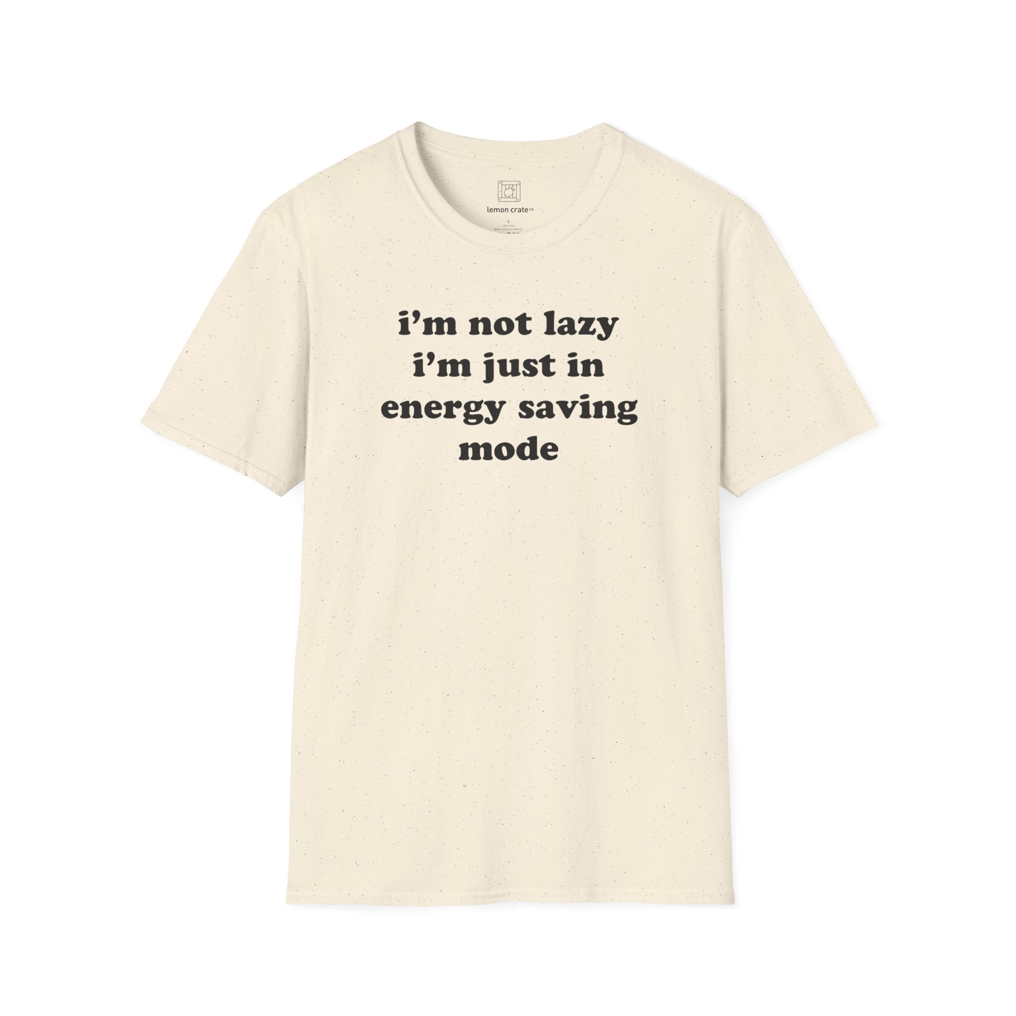 I'm Not Lazy, I'm In Energy Saving Mode Unisex T-Shirt