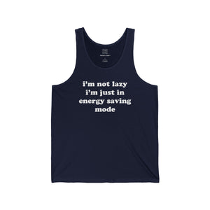 I'm Not Lazy, I'm In Energy Saving Mode Unisex Tank