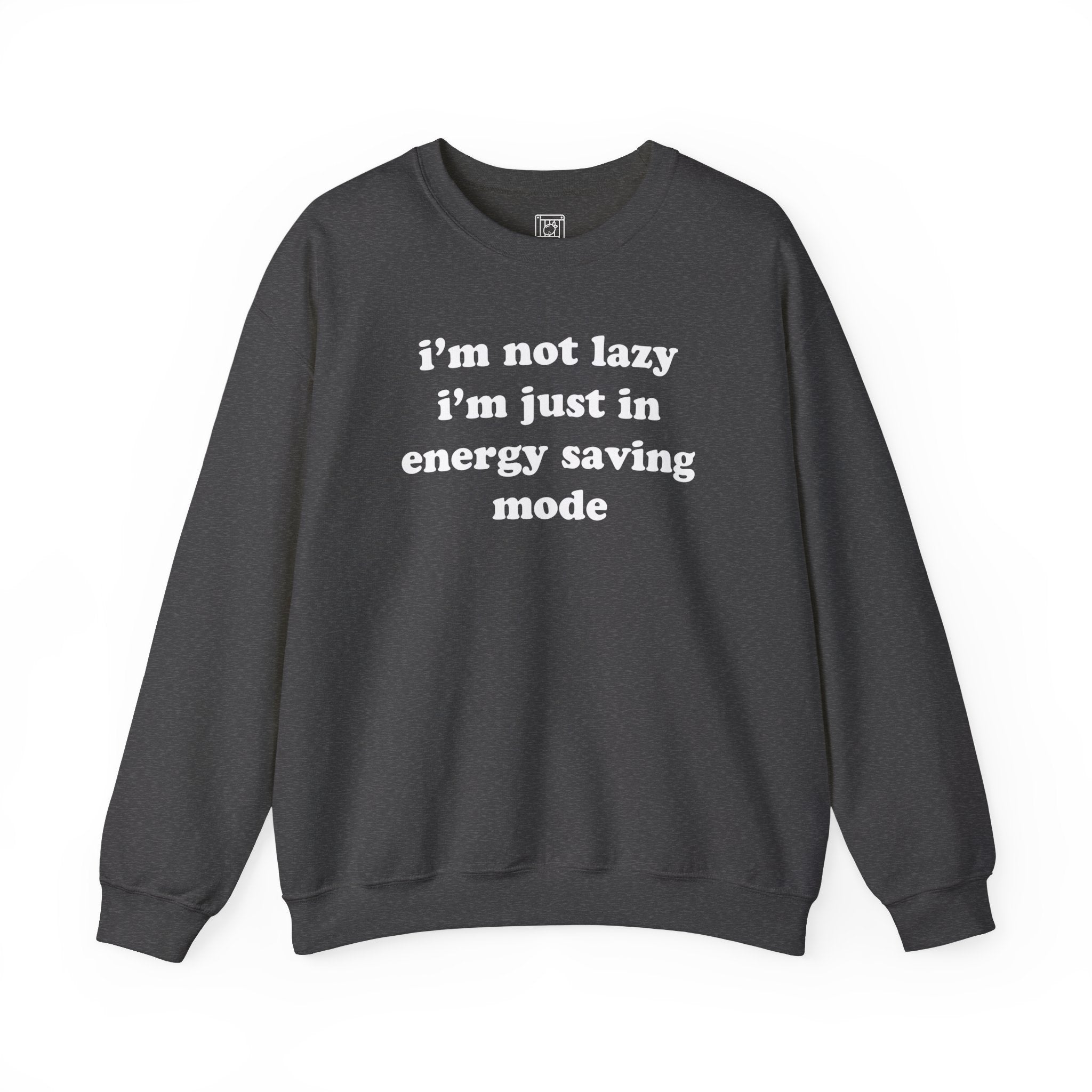 I'm Not Lazy, I'm In Energy Saving Mode Crewneck Sweater