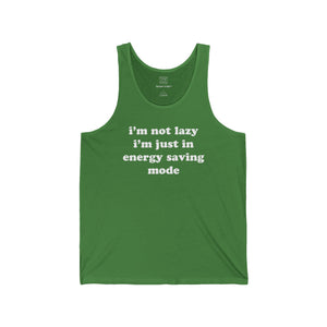 I'm Not Lazy, I'm In Energy Saving Mode Unisex Tank