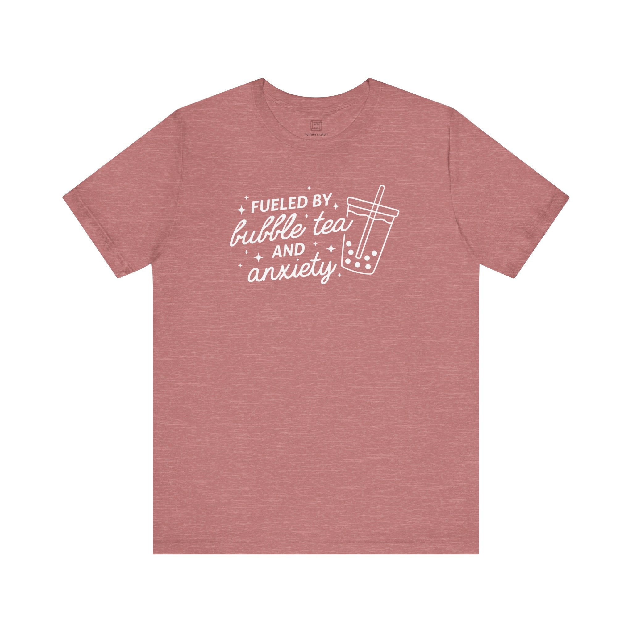 Fueled By Bubble Tea and Anxiety Unisex Tee