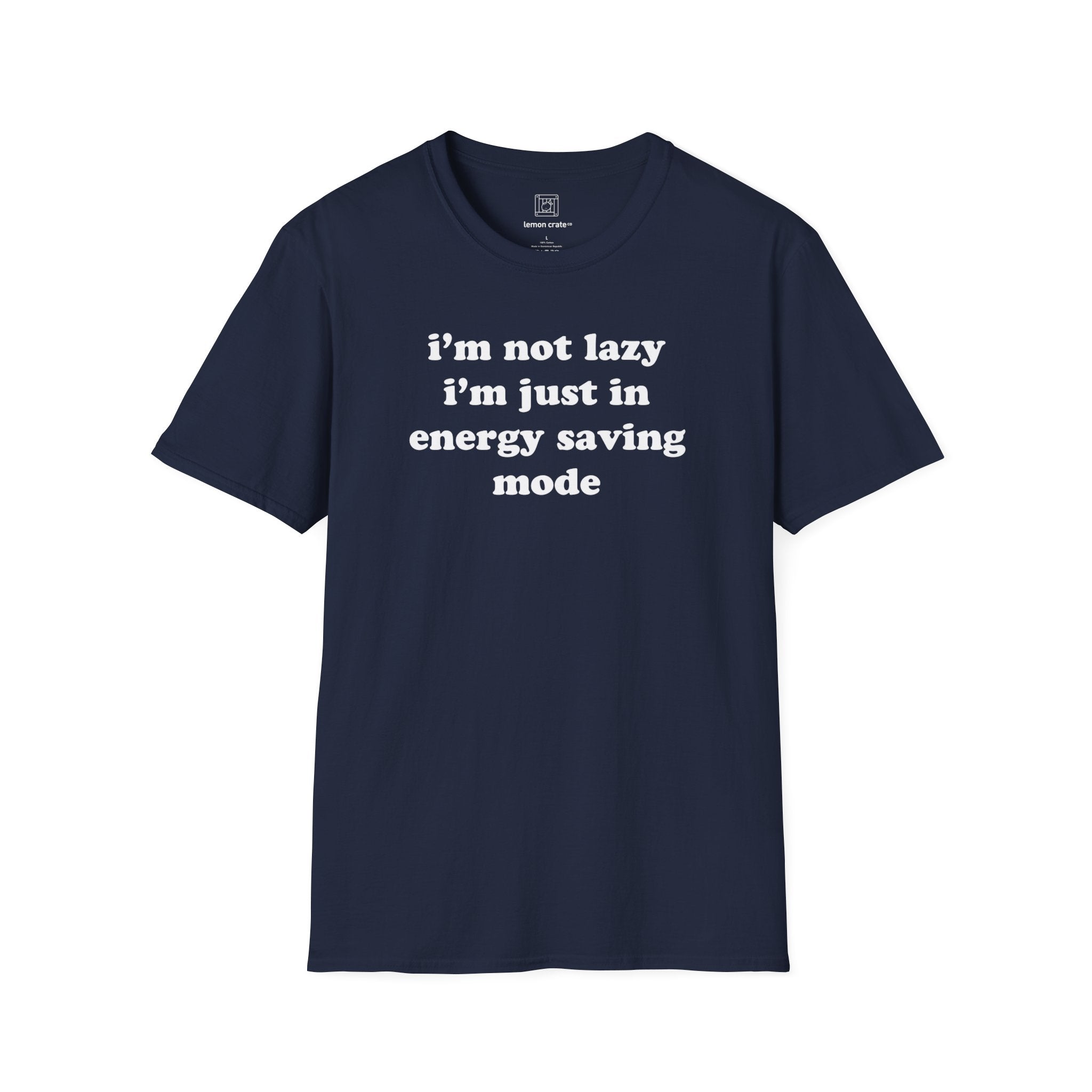 I'm Not Lazy, I'm In Energy Saving Mode Unisex T-Shirt