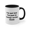 I'm Not Lazy, I'm In Energy Saving Mode 11oz Mug