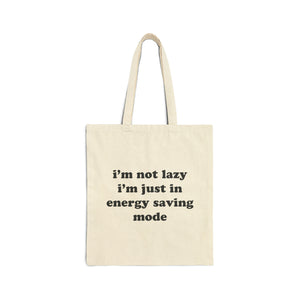 I'm Not Lazy, I'm In Energy Saving Mode Tote Bag