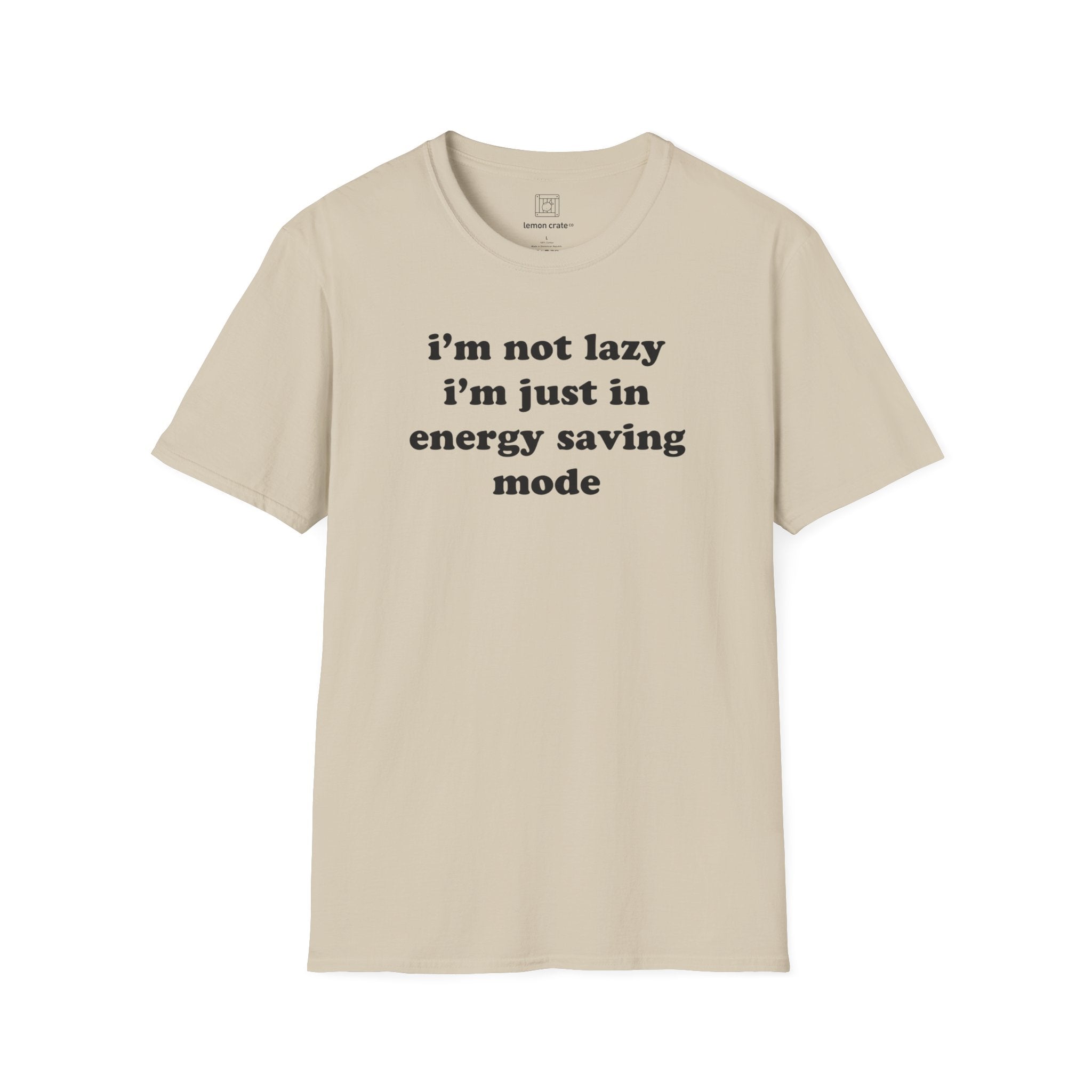 I'm Not Lazy, I'm In Energy Saving Mode Unisex T-Shirt