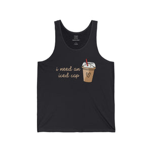 I Need an Iced Cap Unisex Tank