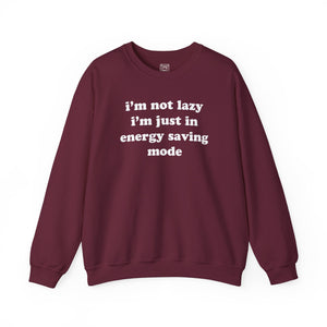 I'm Not Lazy, I'm In Energy Saving Mode Crewneck Sweater