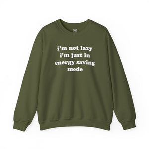 I'm Not Lazy, I'm In Energy Saving Mode Crewneck Sweater