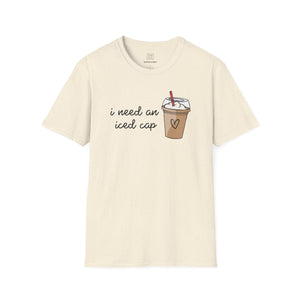 I Need an Iced Cap Unisex T-Shirt