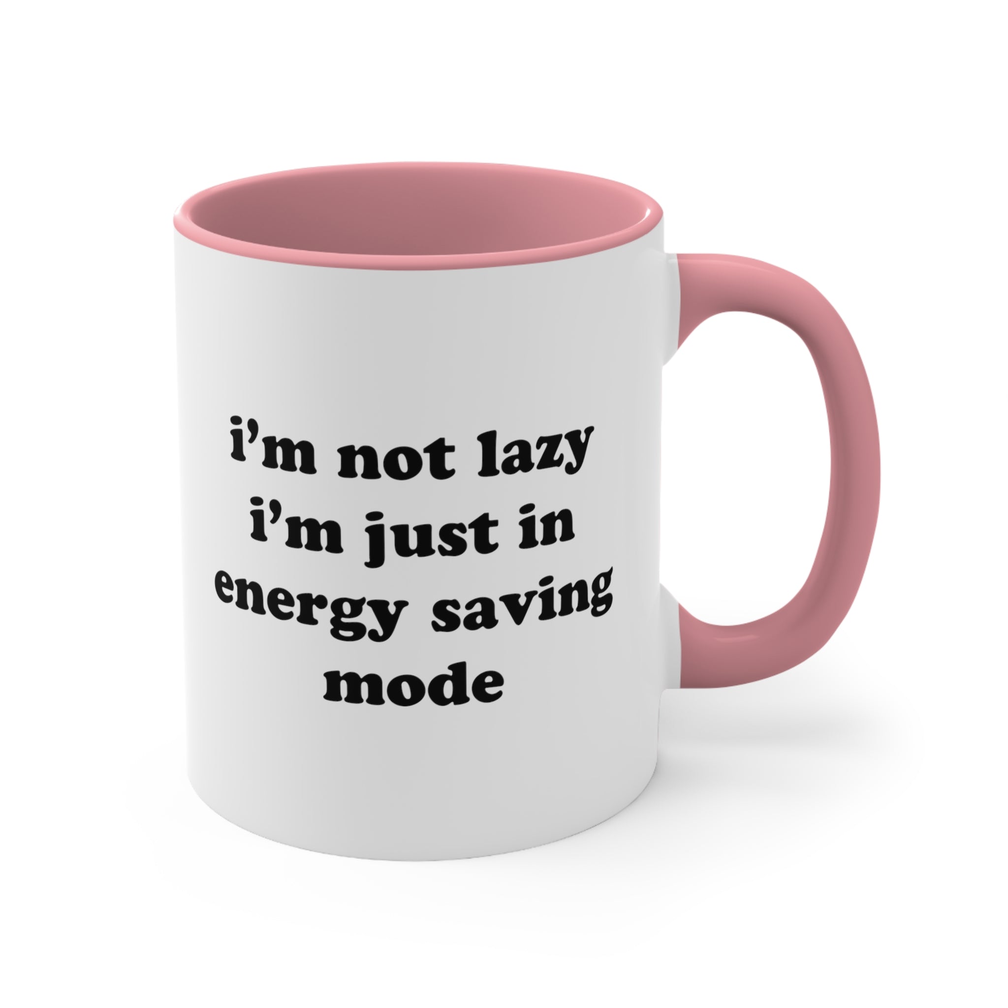 I'm Not Lazy, I'm In Energy Saving Mode 11oz Mug