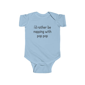 I'd Rather Be Napping with Pop Pop Onesie